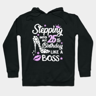 stepping into my 25th birthday like a boss Hoodie